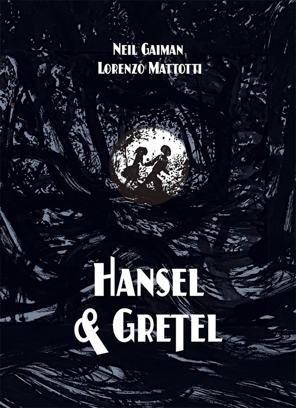 Hansel and Gretel by Neil Gaiman and Lorenzo Mattotti