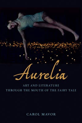 Aurelia by Carol Mavor